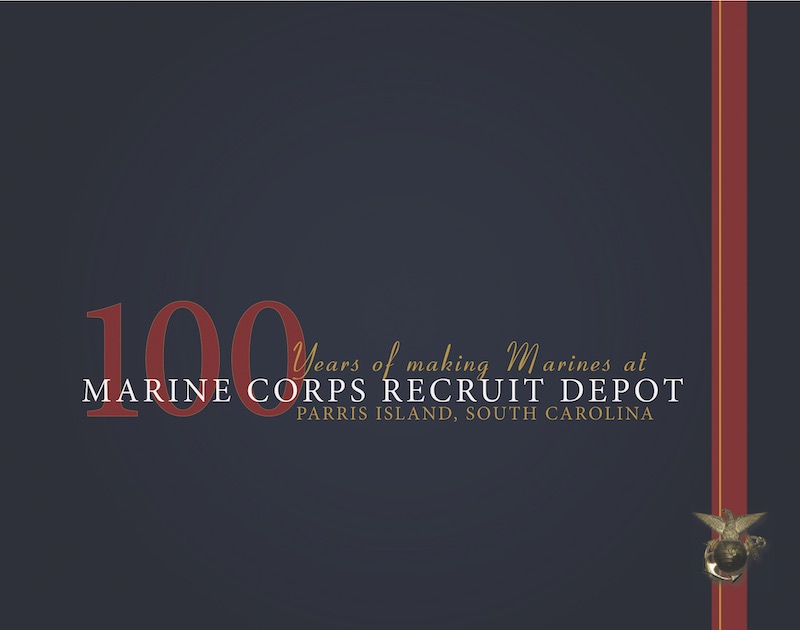 100 years of Making Marines | By the Marine Corps Recruit Depot Parris Island