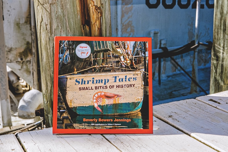 Shrimp Tales: Small Bites of History by Beverly Bowers Jennings, a visual history of Southeastern commercial shrimping.